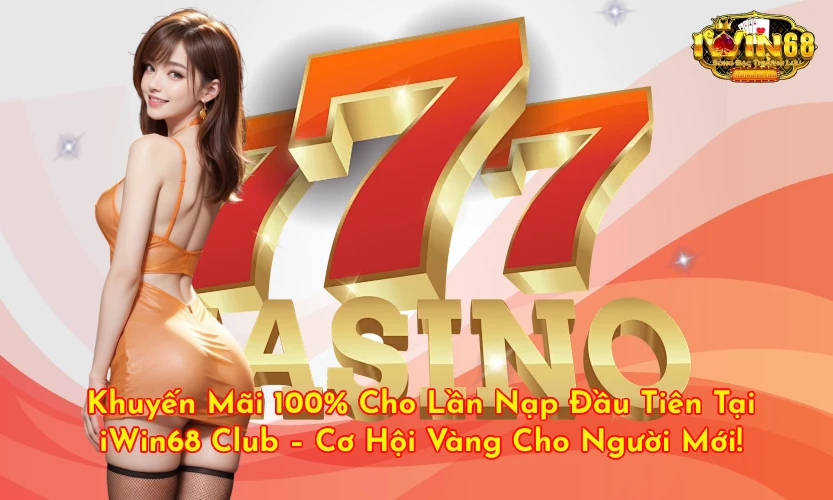 iwin68clubtang100ptnguoichoimoi Top Link Tài Xỉu Online Uy Tín Nhất 2025 Cho Tân Thủ Vì Sao IWin68 Club Được Xếp Hạng Top Game Bài Đổi Thưởng 2025