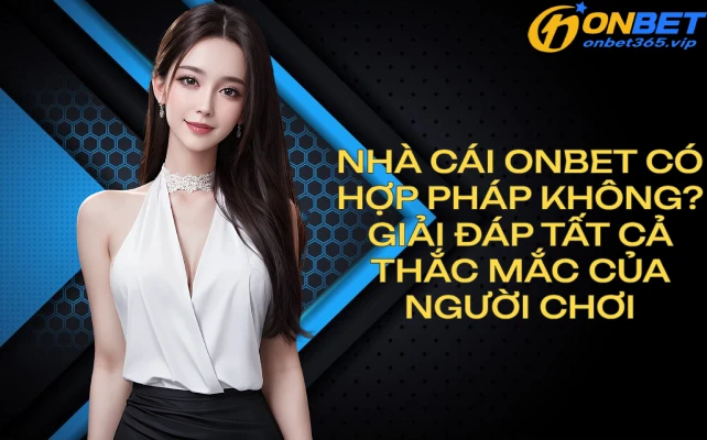 nhacaionbetcohopphapkhong Top Link Tài Xỉu Online Uy Tín Nhất 2025 Cho Tân Thủ Vì Sao Onbet Được Xếp Hạng Top Game Bài Đổi Thưởng 2025