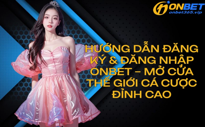onbetlinkdangkydangnhaponbet2025 Top Link Tài Xỉu Online Uy Tín Nhất 2025 Cho Tân Thủ Hướng Dẫn Đăng Ký Đăng Nhập Nạp Tiền Tại Onbet